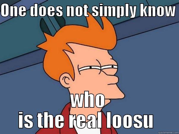 ONE DOES NOT SIMPLY KNOW  WHO IS THE REAL LOOSU  Futurama Fry