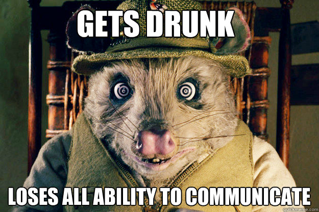 Gets drunk loses all ability to communicate - Gets drunk loses all ability to communicate  Awesome Possum