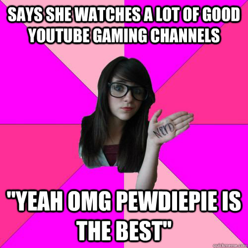 Says she watches a lot of good youtube gaming channels 