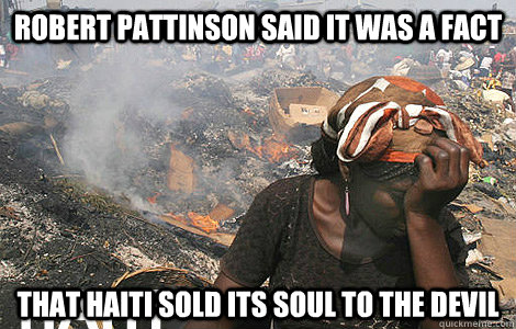 Robert Pattinson said it was a fact that Haiti sold its soul to the devil   - Robert Pattinson said it was a fact that Haiti sold its soul to the devil    Haiti Facepalm