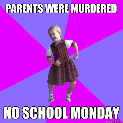 Parents were murdered No school Monday  Socially awesome kindergartener