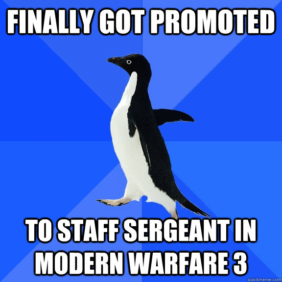 Finally got promoted To Staff Sergeant in Modern Warfare 3  Socially Awkward Penguin