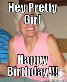 HEY PRETTY GIRL HAPPY BIRTHDAY!!! Misc