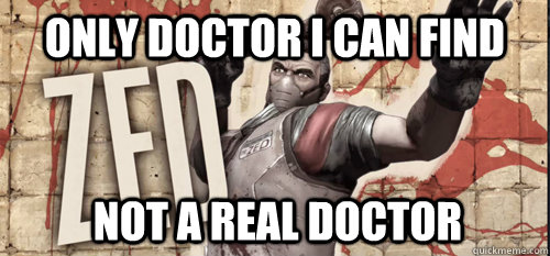 Only doctor I can find Not a real doctor - Only doctor I can find Not a real doctor  Misc