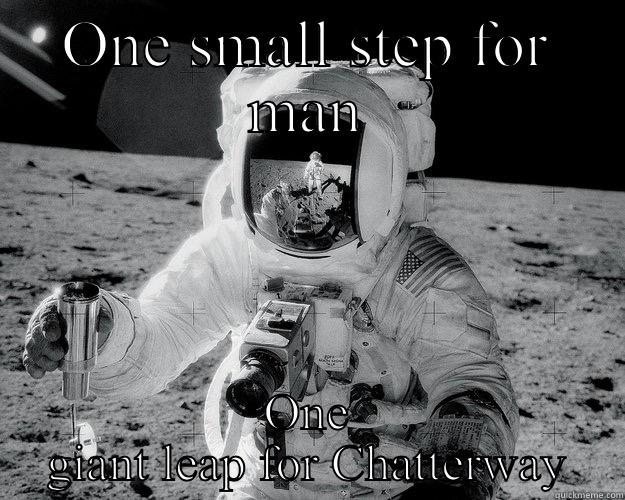 ONE SMALL STEP FOR MAN ONE GIANT LEAP FOR CHATTERWAY Moon Man