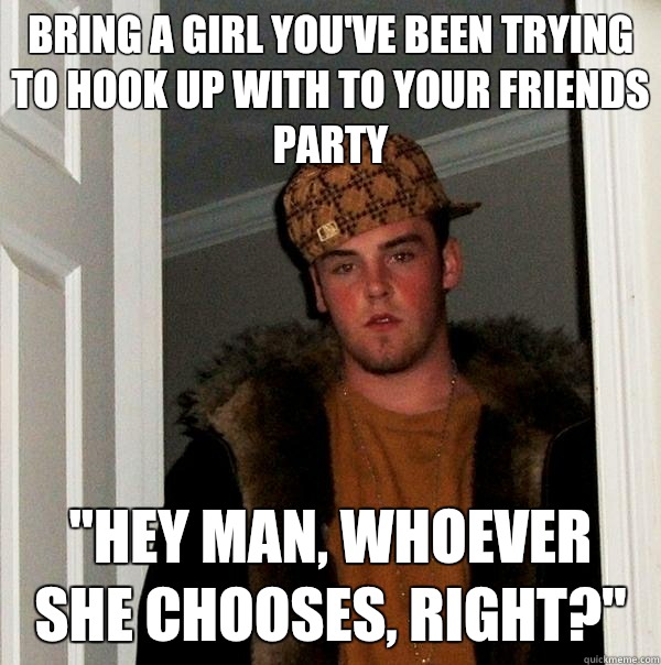 Bring a girl you've been trying to hook up with to your friends party 