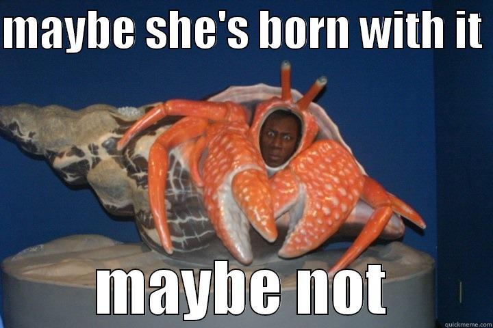 Mr Crabs - MAYBE SHE'S BORN WITH IT  MAYBE NOT Misc