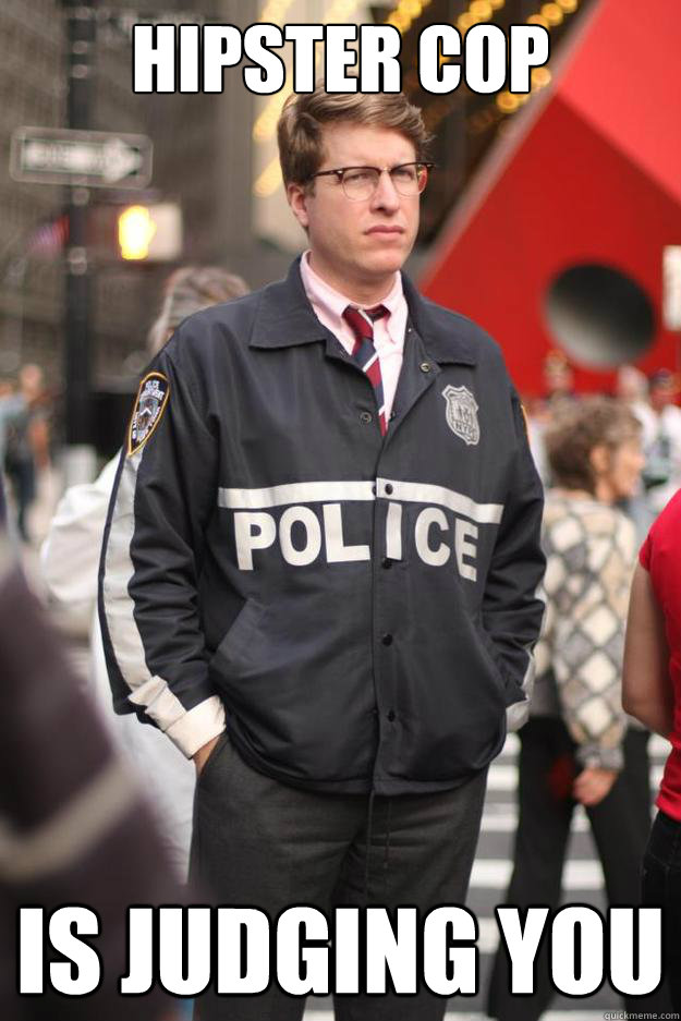 HIPSTER COP IS JUDGING YOU - HIPSTER COP IS JUDGING YOU  Misc