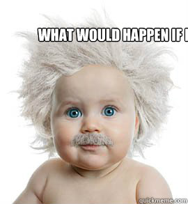 what would happen if einstien had a baby - what would happen if einstien had a baby  Misc