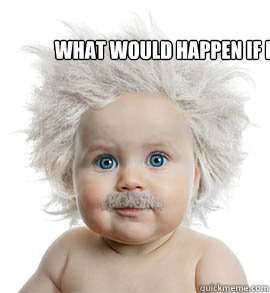what would happen if einstien had a baby  