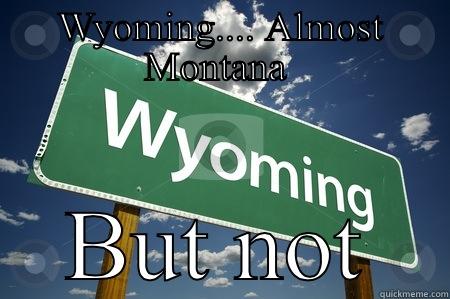 WYOMING.... ALMOST MONTANA  BUT NOT Overly Attached Girlfriend