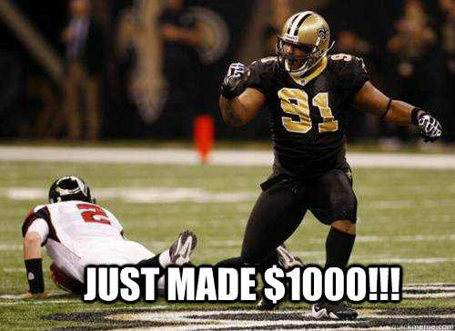 just made $1000!!! - just made $1000!!!  Saints Bounty