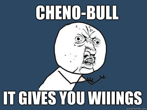 Cheno-Bull It gives you wiiings  Y U No