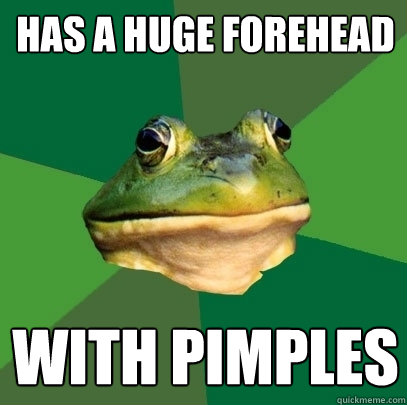 has a huge forehead with pimples  Foul Bachelor Frog