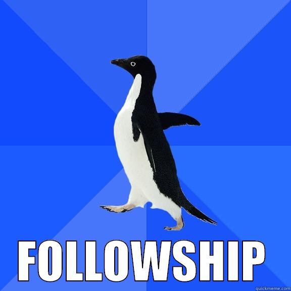  FOLLOWSHIP Socially Awkward Penguin