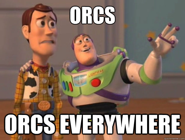 ORCS ORCS EVERYWHERE  Buzz Lightyear