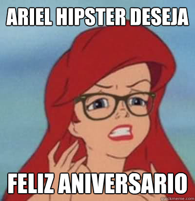ariel hipster deseja feliz aniversario  Hipster Ariel