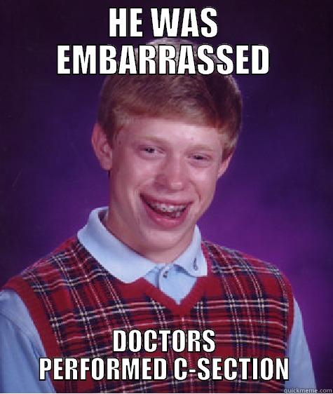 HE WAS EMBARRASSED DOCTORS PERFORMED C-SECTION Bad Luck Brian
