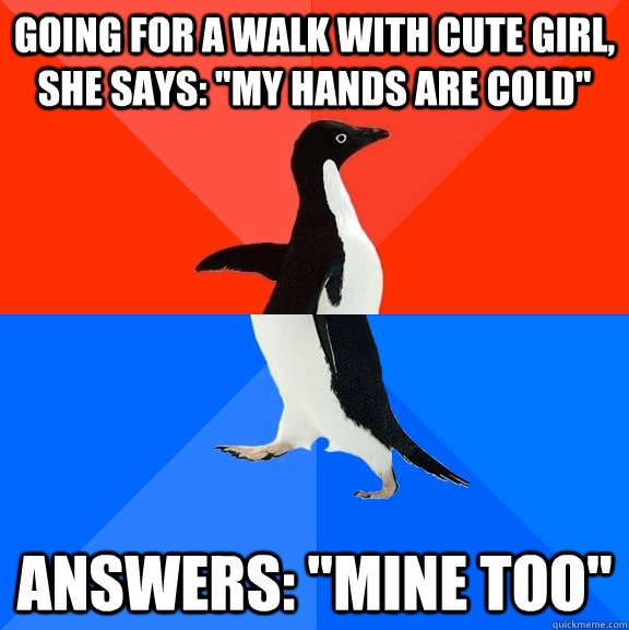 Going for a walk with cute girl, she says: 