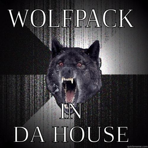 WOLFPACK IN DA HOUSE Insanity Wolf