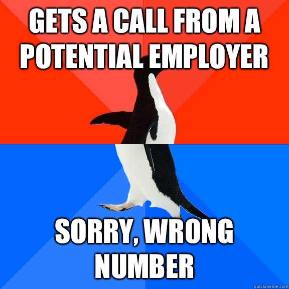 Gets a call from a potential employer Sorry, wrong number  Socially Awesome Awkward Penguin
