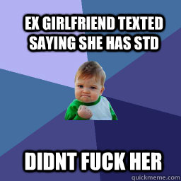 Ex girlfriend texted saying she has std  Didnt fuck her  