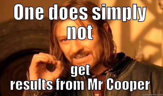 ONE DOES SIMPLY NOT GET RESULTS FROM MR COOPER Boromir