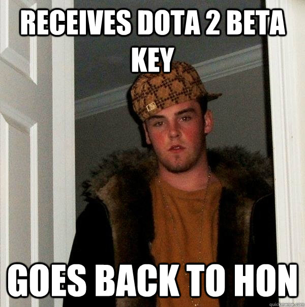 Receives dota 2 beta key goes back to HoN  Scumbag Steve