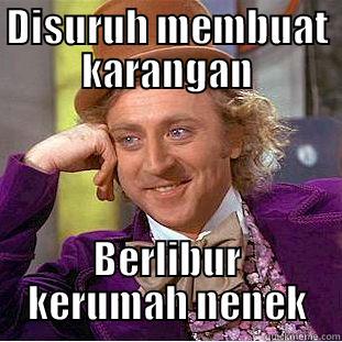 DISURUH MEMBUAT KARANGAN BERLIBUR KERUMAH NENEK Creepy Wonka