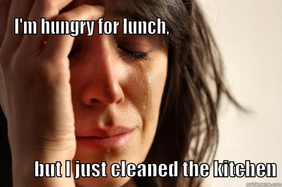  I'M HUNGRY FOR LUNCH,                                                                                                                                                                                                                                           First World Problems