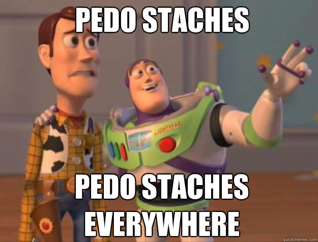 Pedo Staches  Pedo Staches
everywhere - Pedo Staches  Pedo Staches
everywhere  buzz woody