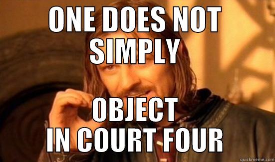 ONE DOES NOT SIMPLY OBJECT IN COURT FOUR Boromir