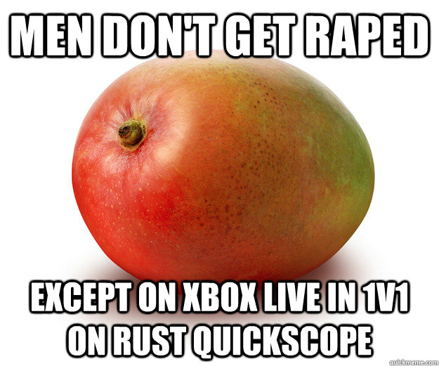 men don't get raped except on xbox live in 1v1 on rust quickscope  Mango