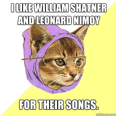 I like William Shatner and Leonard Nimoy for their songs.  