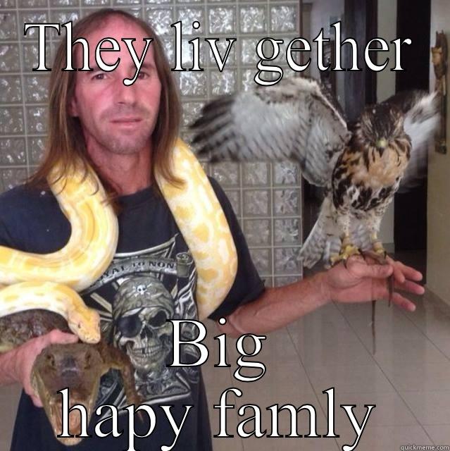 THEY LIV GETHER BIG HAPY FAMLY Misc