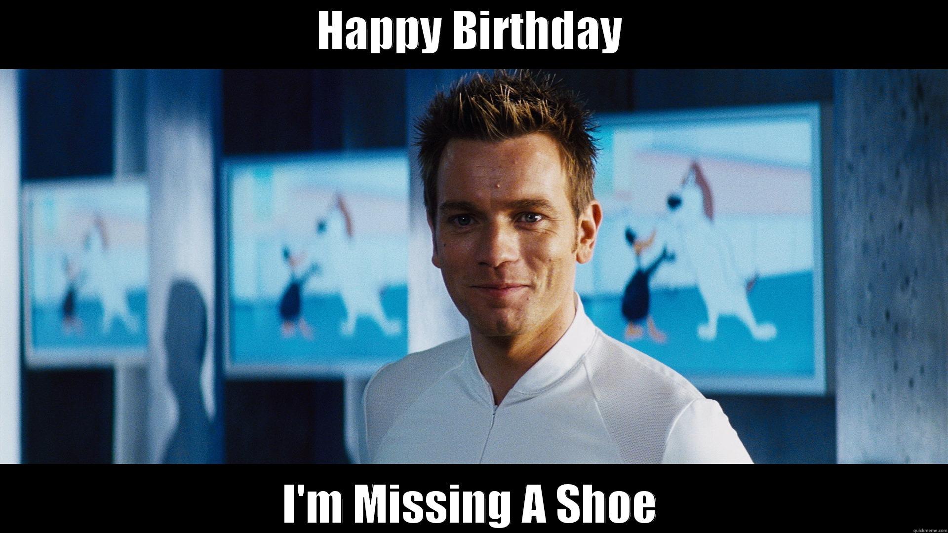 Lincoln 6 Birthday - HAPPY BIRTHDAY I'M MISSING A SHOE Misc