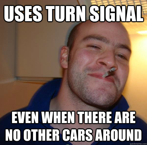 Uses turn signal even when there are no other cars around - Uses turn signal even when there are no other cars around  Misc