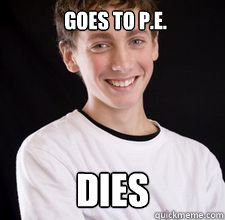 GOES TO P.E. DIES  High School Freshman