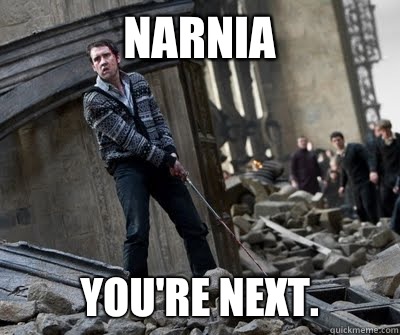 NARNIA YOU'RE NEXT.  Neville owns