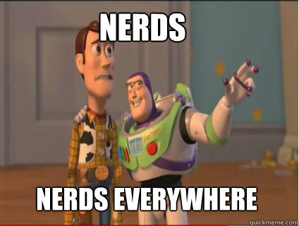 Nerds Nerds everywhere - Nerds Nerds everywhere  woody and buzz