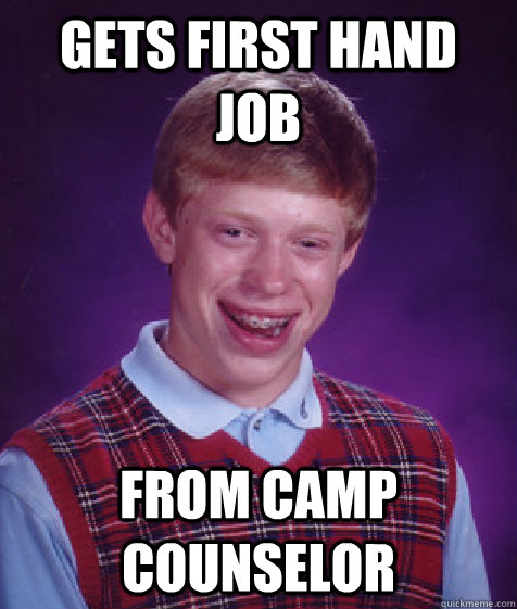 Gets first hand job From camp counselor   Bad Luck Brian
