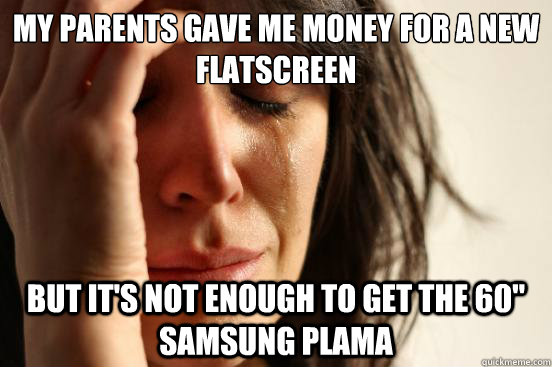 My parents gave me money for a new flatscreen but it's not enough to get the 60