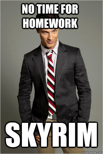 no time for homework skyrim  Hamilton Hypocrite