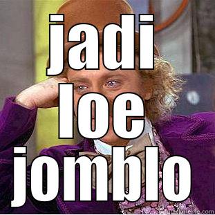 JADI LOE JOMBLO Condescending Wonka