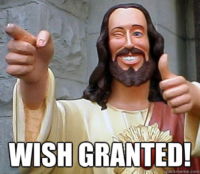 wish granted! -  wish granted!  Approval Jesus