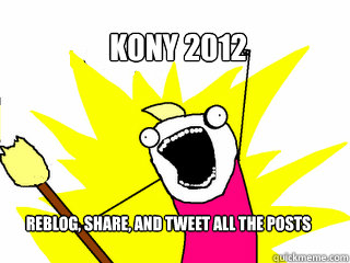 KONY 2012 Reblog, Share, and Tweet all the posts  All The Things