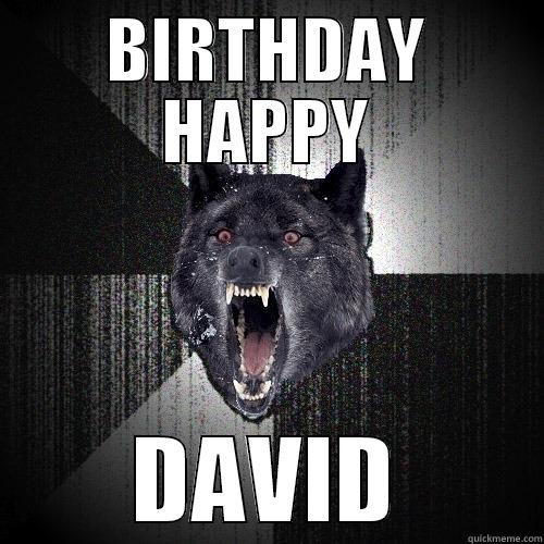 BIRTHDAY HAPPY DAVID Insanity Wolf