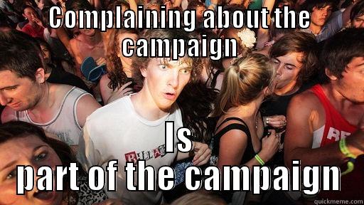 COMPLAINING ABOUT THE CAMPAIGN IS PART OF THE CAMPAIGN Sudden Clarity Clarence