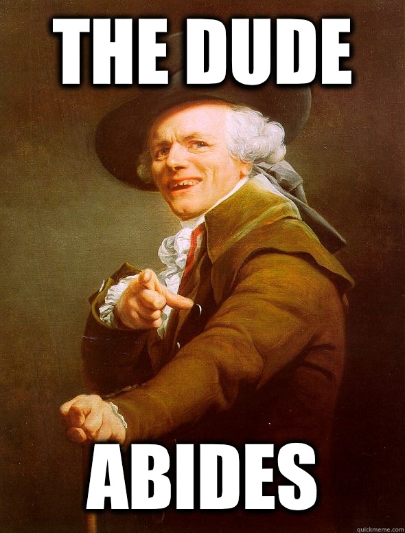 The Dude Abides  Joseph Ducreux