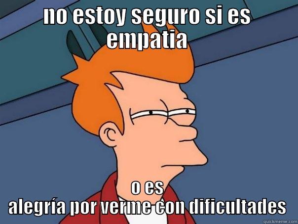 gente doble cara - NO ESTOY SEGURO SI ES EMPATIA O ES ALEGRÍA POR VERME CON DIFICULTADES Futurama Fry